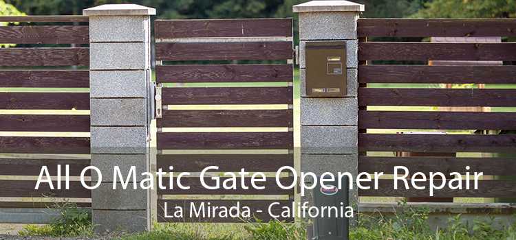 All O Matic Gate Opener Repair La Mirada - California