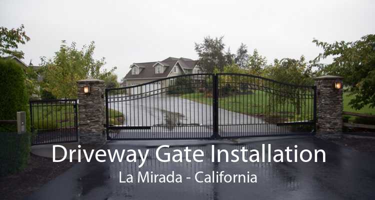 Driveway Gate Installation La Mirada - California