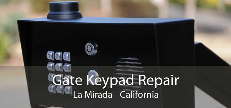 Gate Keypad Repair La Mirada - California